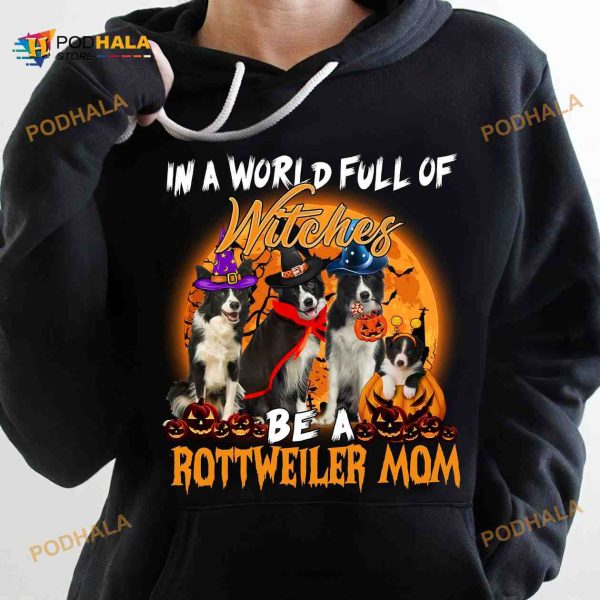 Halloween Witch Rottweiler In A World Full Of Witches Be A Rottweiler Mom Shirt