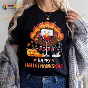 Happy Hallothanksmas Happy Halloween Thank Giving Christmas Holiday With Wine Shirt