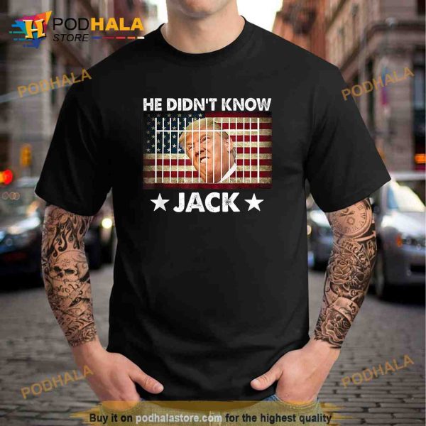 He didnt know Jack Trending Shirt