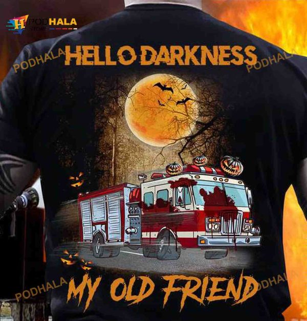 Hello Darkness My Old Friend Firefighter Truck Halloween Shirt, Firefighter Gift
