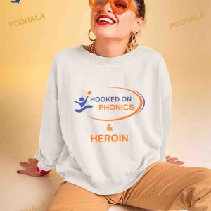 Hooked On Phonics And Heroin Shirt 2