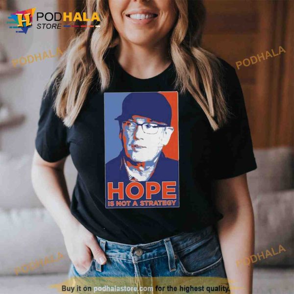 Hope Is Not A Strategy Trending Shirt