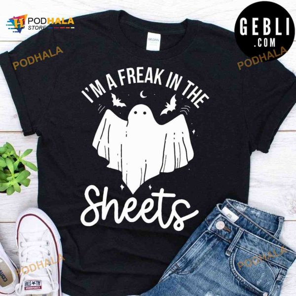 I’m A Freak In The Sheets Halloween White Ghost Shirt