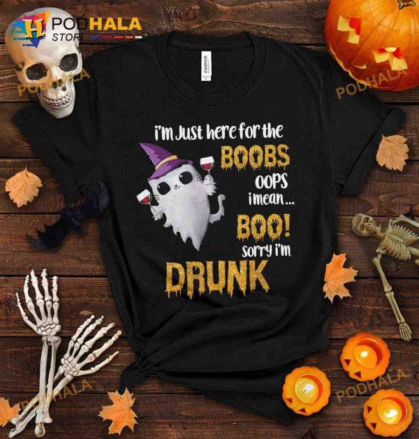 I’m Just Here For The Boobs Oops I Mean Boo Drunk White Cat Boo Halloween Shirt
