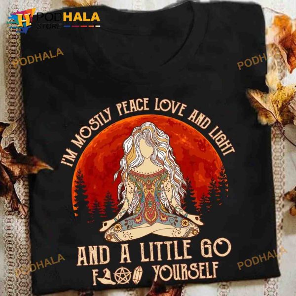 I’m Mostly Peace Love And Light And A Little Go Fuck Yourself Girl Doing Yoga Halloween Shirt