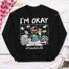 I'm Okay Teacher Life Skull The Teacher Halloween Gift For Teacher Shirt