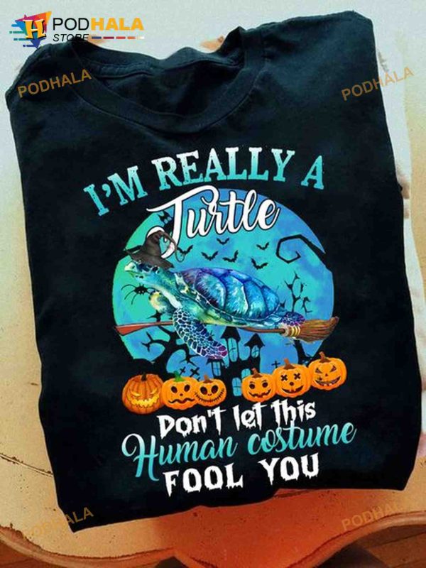 I’m Really A Turtle Don’t Let This Human Costume Fool You Haunted Pumpkins Moon Halloween Shirt