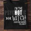 I'm The Psychotic Witch Everyone Warned You About Hot Witch Halloween Shirt