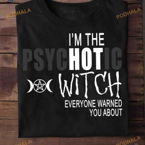 I'm The Psychotic Witch Everyone Warned You About Hot Witch Halloween Shirt