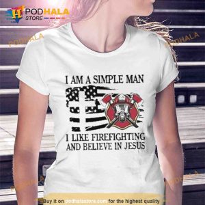 I Am A Simple Man I Like Firefighting And Believe In Jesus TTrending Shirt