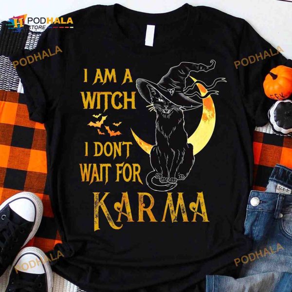 I Am A Witch I Don’t Wait For Karma Black Cat Witch Halloween Shirt, Witch Costume