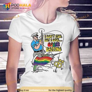 I Don’t Fish But I Love Queer Baiting Trending Shirt