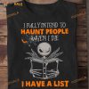 I Fully Intend To Haunt People When I Die Jack Skellington Movie Halloween Movie Shirt