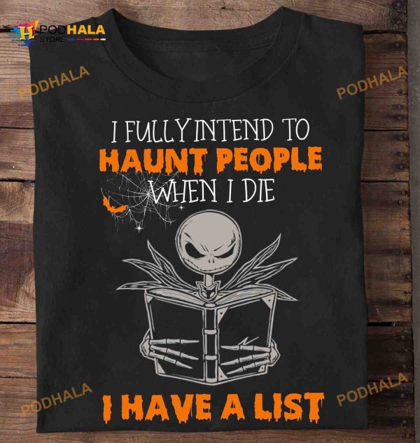I Fully Intend To Haunt People When I Die Jack Skellington Movie Halloween Movie Shirt