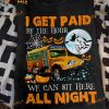 I Get Paid By The Hour We Can Sit Here All Night School Bus Driver Halloween Shirt