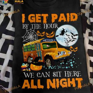 I Get Paid By The Hour We Can Sit Here All Night School Bus Driver Halloween Shirt