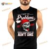 I Got 99 Problems But What People Think About Me Ain't One Crazy Skull Halloween Shirt