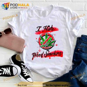 I Hate Weed Smokers Shirt 1