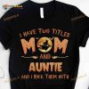 I Have Two Titles Mom And Auntie And I Rock Them Both Witch Halloween Costume Shirt