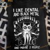 I Like Dental And Black Metal And Maybe 3 People Halloween Scary Teeth Shirt