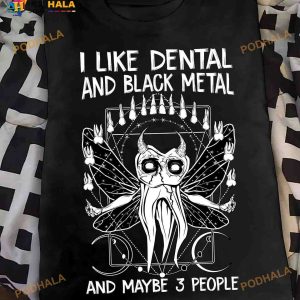 I Like Dental And Black Metal And Maybe 3 People Halloween Scary Teeth Shirt
