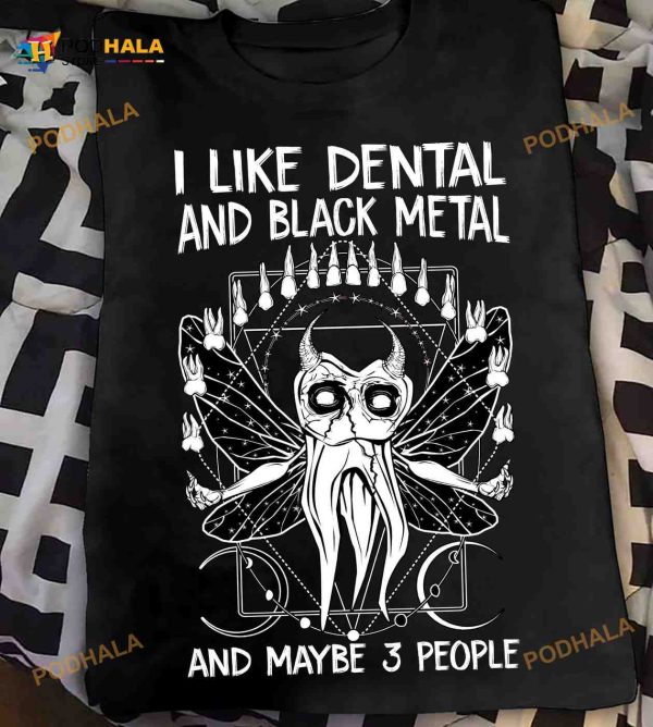 I Like Dental And Black Metal And Maybe 3 People Halloween Scary Teeth Shirt
