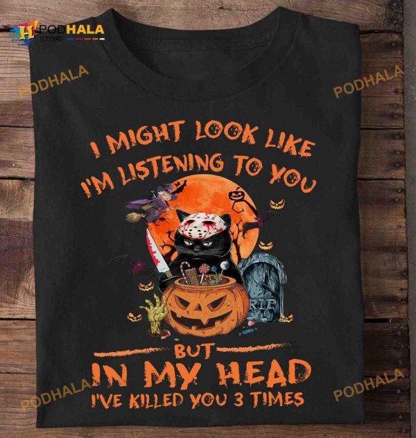I Might Look Like I’m Listening To You Cat Killer Devil Halloween Shirt