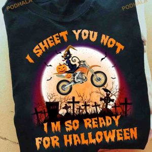 I Sheet You Not I'm So Ready For Halloween Shirt, Halloween Gift For Racer Black Cat Riding Bike