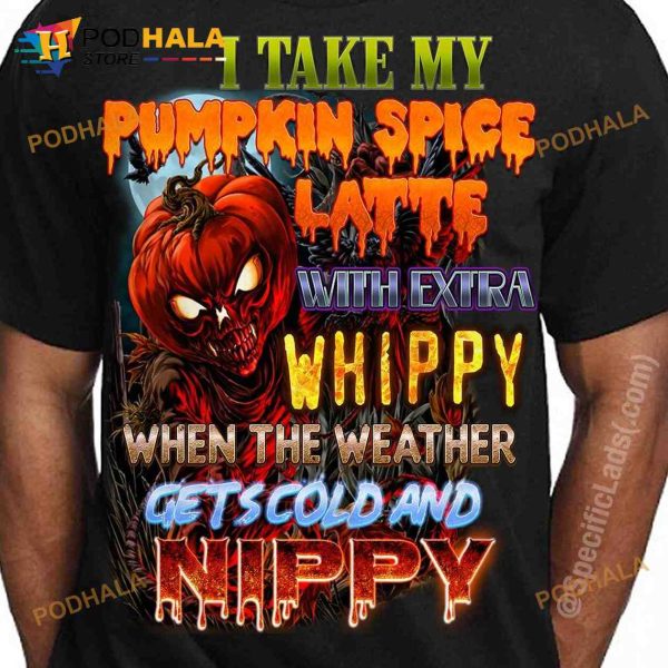 I Take My Pumpkin Spice Latte With Extra Whippy Spooky Halloween Costume Shirt