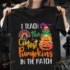I Teach The Cutest Pumpkins In The Patch Pumpkins Halloween Shirt For Teacher
