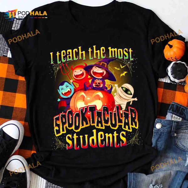 I Teach The Most Spooktacular Students Halloween Shirt, Costume Gift For Teacher