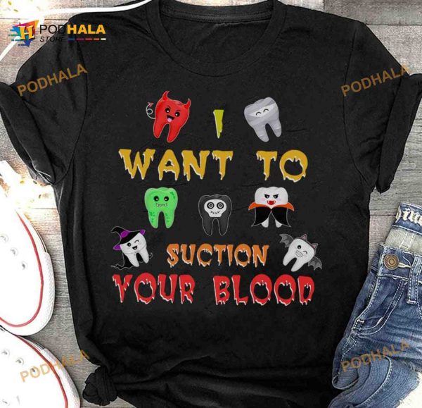 I Want To Suction Your Blood Halloween Teeth Costume Gift For Dentist Shirt