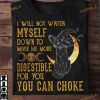 I Will Not Water Myself Down To Make Me More Digestible Black Cat Halloween Shirt