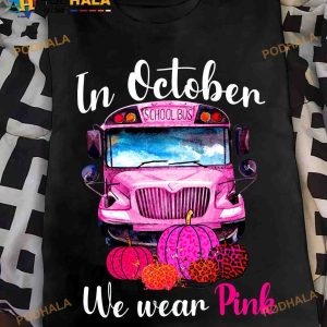 In October We Wear Pink Pink School Bus Halloween Pumpkin Shirt