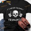 It's Never Too Early For Halloween Skull Costume Halloween Shirt