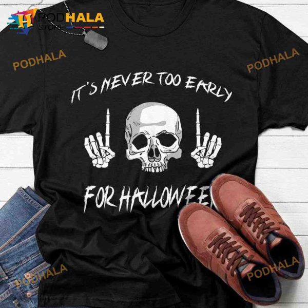 It’s Never Too Early For Halloween Skull Costume Halloween Shirt