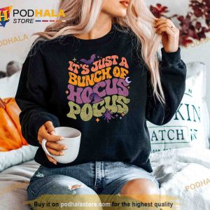 It's Just A Bunch Of Hocus Pocus Sweatshirt, Halloween Gift Ideas