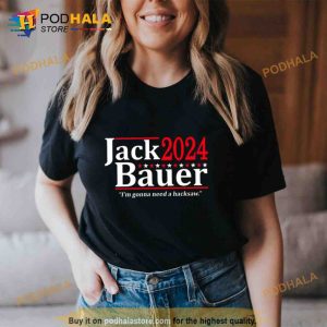 Jack Bauer 2024 I'm Gonna Need A Hacksaw Trending Shirt 2