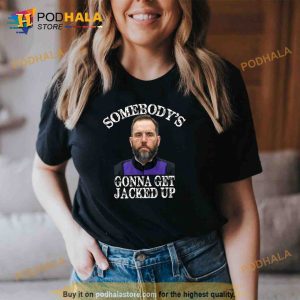 Jack Smith somebodys gonna get Jacked up Shirt, Trending Gifts
