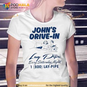 John’S Drive In Lay Pipe Every Saturday Night 2023 Trending Shirt