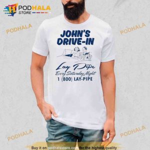 John'S Drive In Lay Pipe Every Saturday Night 2023 Trending Shirt 2
