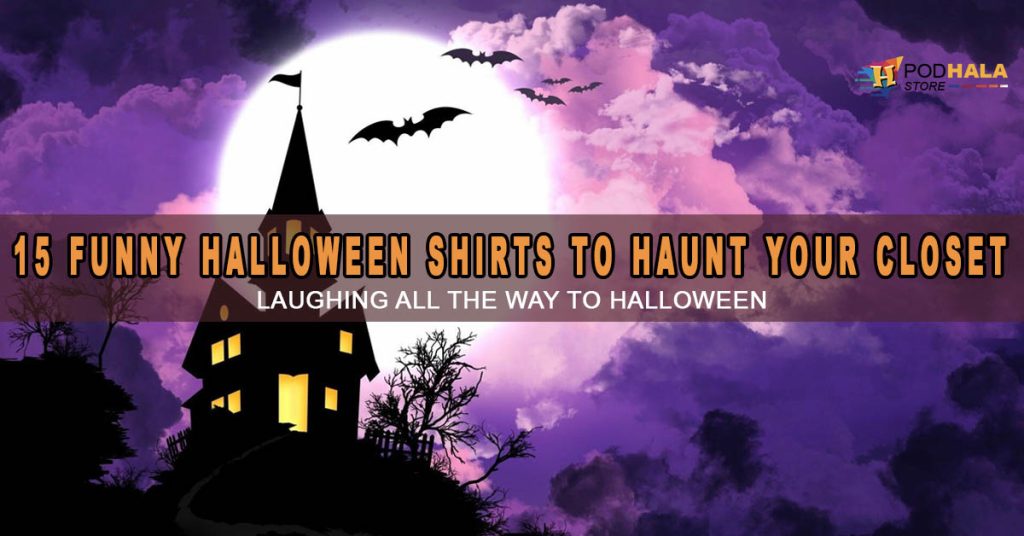 Laughing All the Way to Halloween 15 Funny Halloween Shirts to Haunt Your Closet