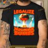 Legalize Nuclear Bombs Trending Shirt