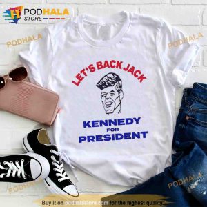 Let’s Back Jack Kennedy For Presiden Shirt