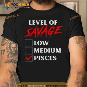 Level of savage pisces Trending Shirt 2
