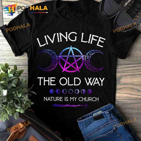 Living Life The Old Way Nature Is My Church Halloween Day Shirt