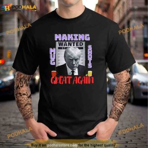 Making Mugshots Great Again Trump 2024 Mugshot President Shirt, Trending Gifts