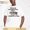 Making My Ancestor Proud 1 Chair At A Time Funny TShirt, Alabama Brawl Shirt