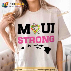 Maui Wildfire Relief Maui Strong Shirt 2