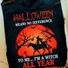 Means No Difference To Me I'm A Witch All Year Rising Horse Red Moon Halloween Shirt